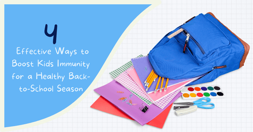 4 Effective Ways to Boost Kids Immunity for a Healthy Back to School Season.png