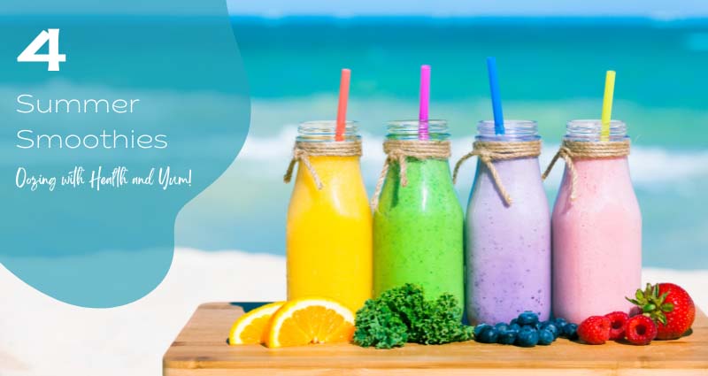 4 Summer Smoothies oozing with Health and Yum!