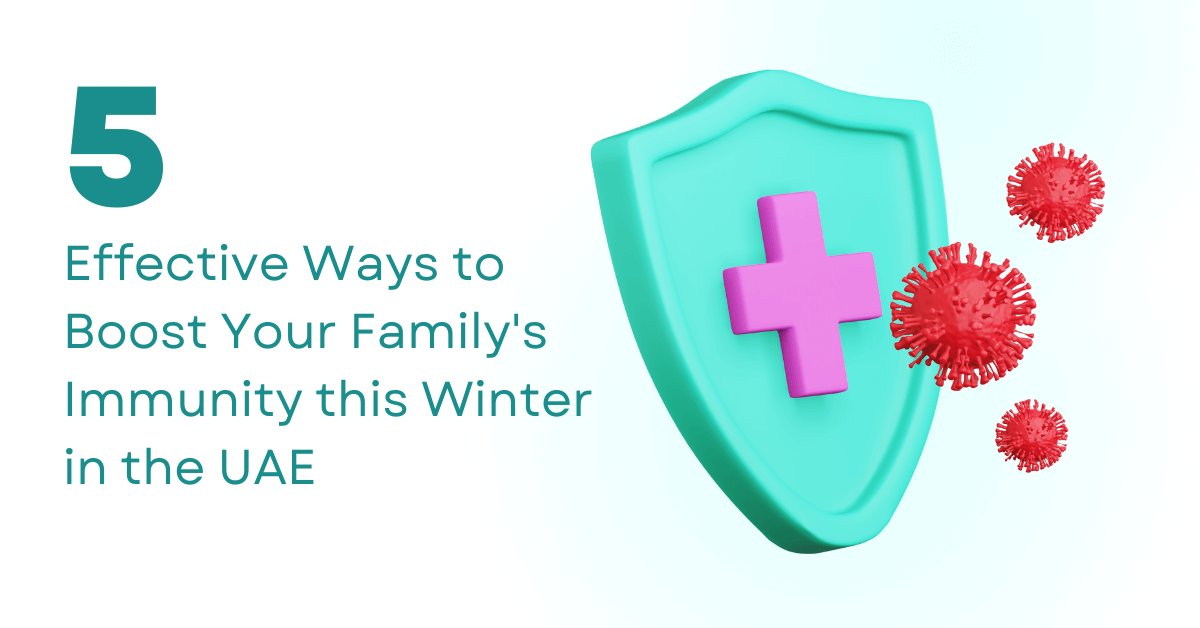 5 Effective Ways to Boost Your Family's Immunity this Winter in the UAE