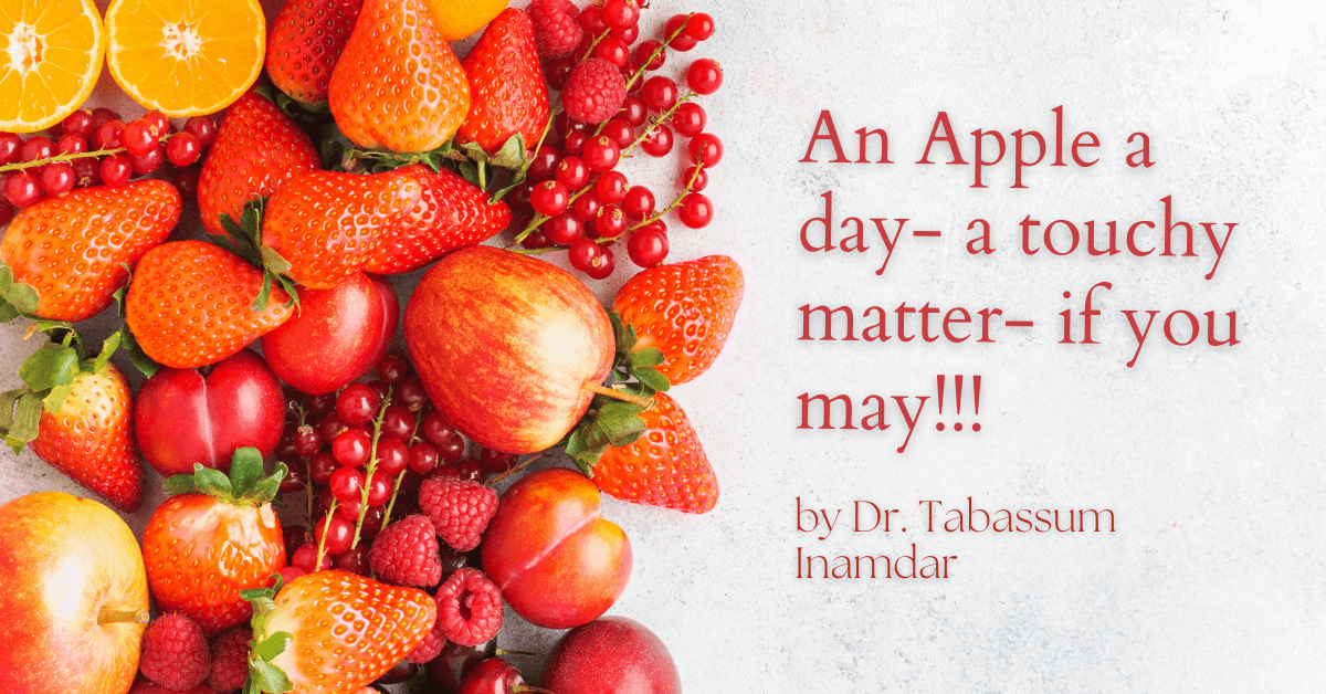 An Apple a day- a touchy matter- if you may!!!