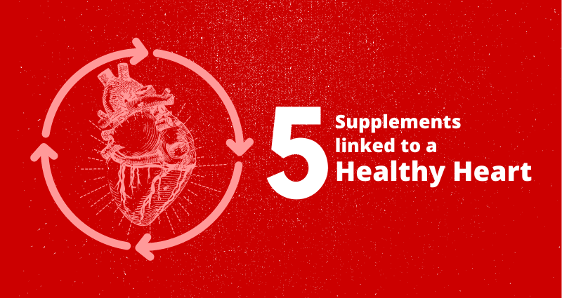 5 Supplements Linked to a Healthy Heart