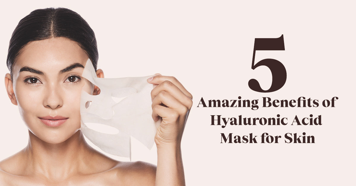 5 Amazing Benefits of Hyaluronic Acid Mask for Skin | Fitaminat