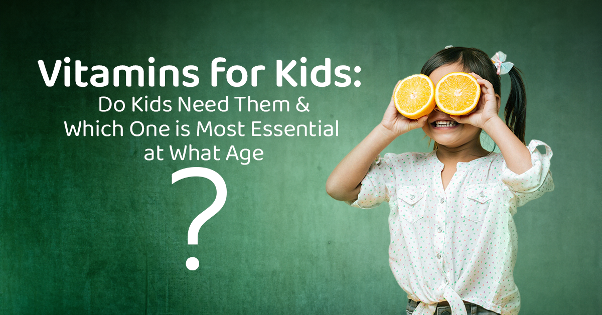 Vitamins for Kids: Do Kids Need Them & Which One is Most Essential at What Age? | Fitaminat UAE