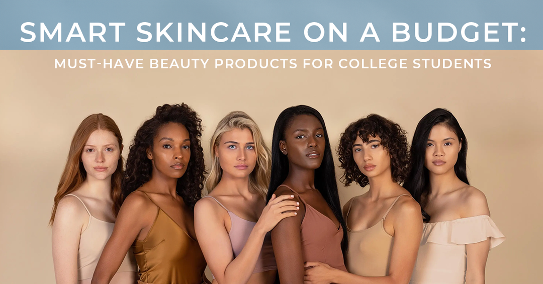 Smart Skincare on a Budget: Must-Have Beauty Products for College Students | Fitaminat