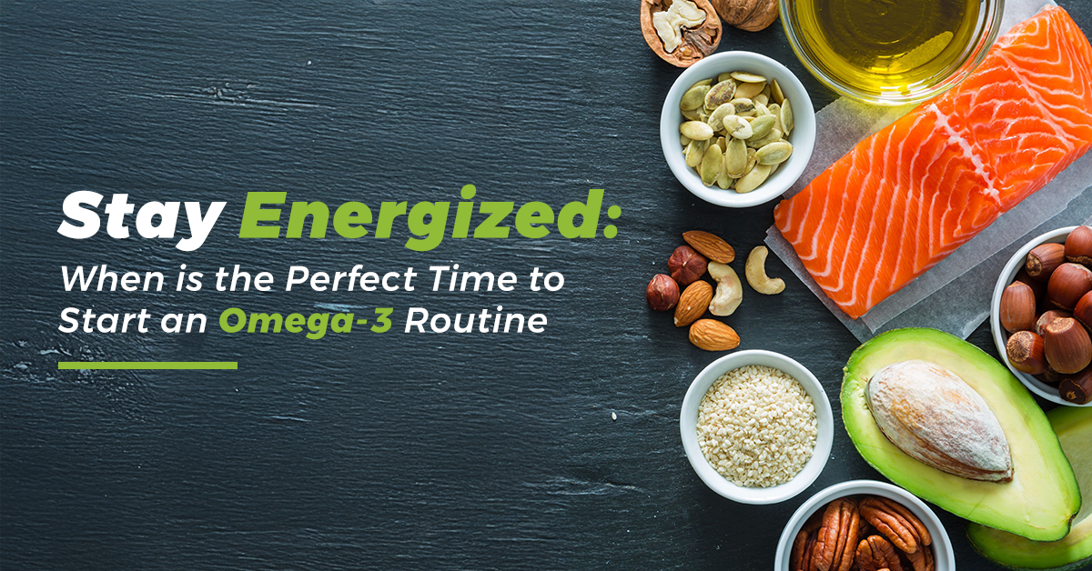 Stay Energized: When is the Perfect Time to Start an Omega-3 Routine | Fitaminat