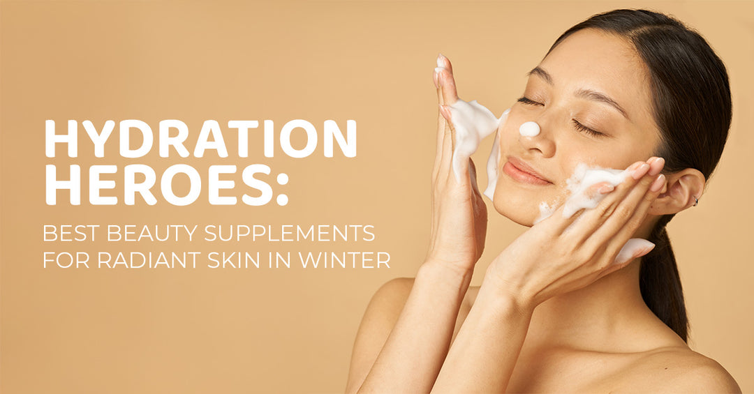 Hydration Heroes: Best Beauty Supplements for Radiant Skin in Winter | Fitaminat