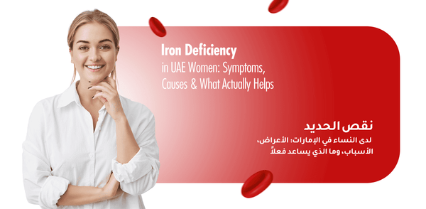 Iron Deficiency in UAE Women: Symptoms, Causes & What Actually Helps