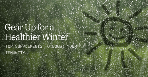 Gear Up for a Healthier Winter: Top Supplements to Boost Your Immunity