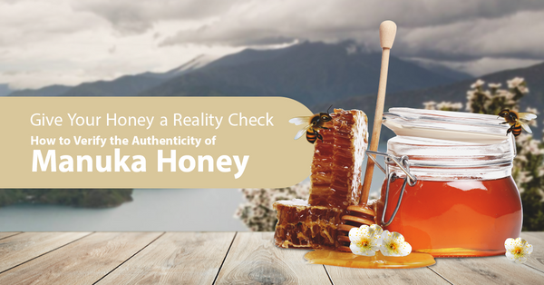 Give Your Honey a Reality Check: How to Verify the Authenticity of Manuka Honey