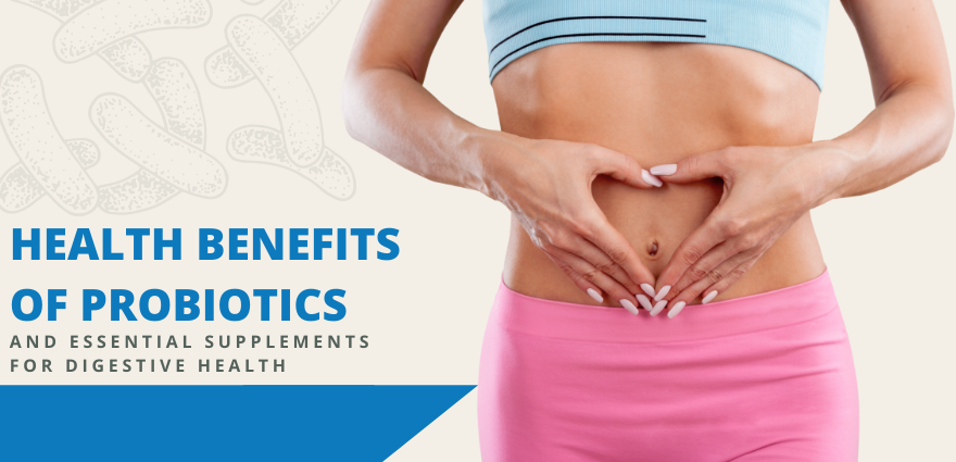 Health Benefits of Probiotics and Essential Supplements for Digestive Health
