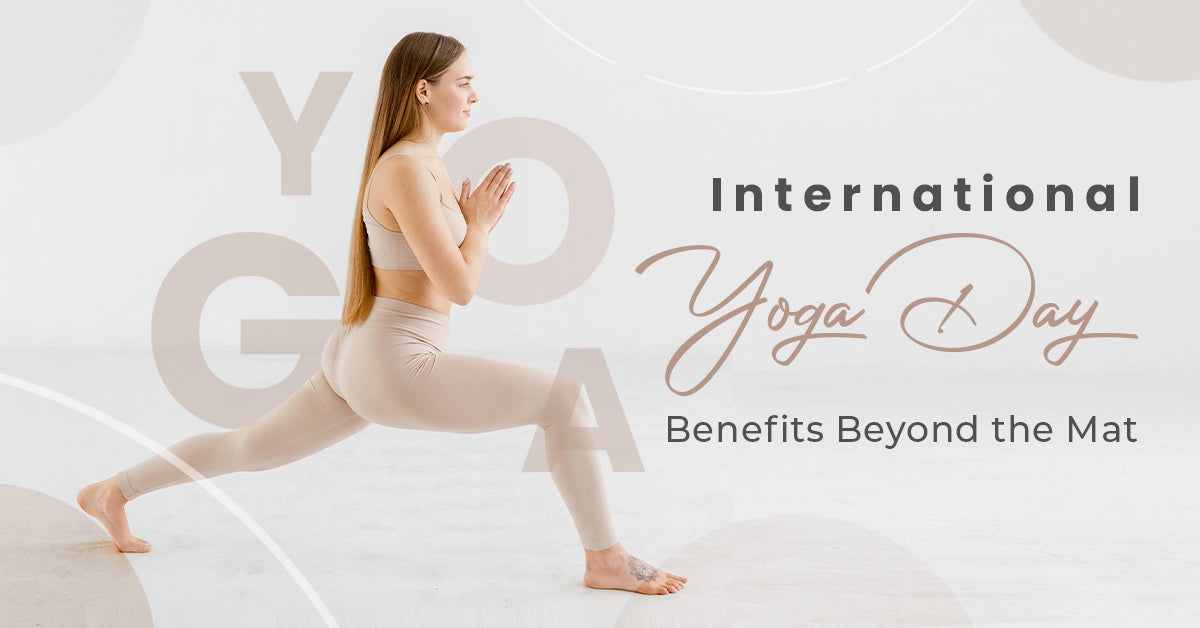 International Yoga Day - Benefits Beyond the Mat