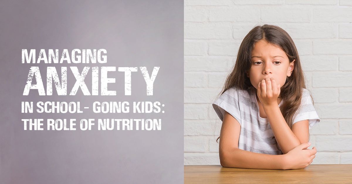 Managing Anxiety in School-Going Kids: The Role of Nutrition