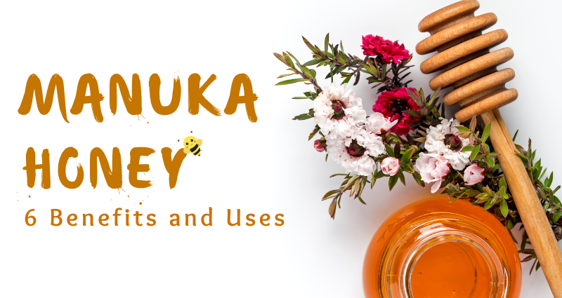 Manuka Honey - 6 Benefits and Uses