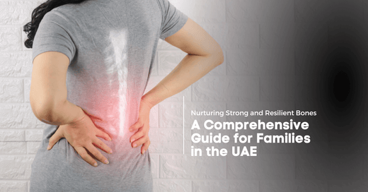 Nurturing Strong and Resilient Bones: A Comprehensive Guide for Families in the UAE