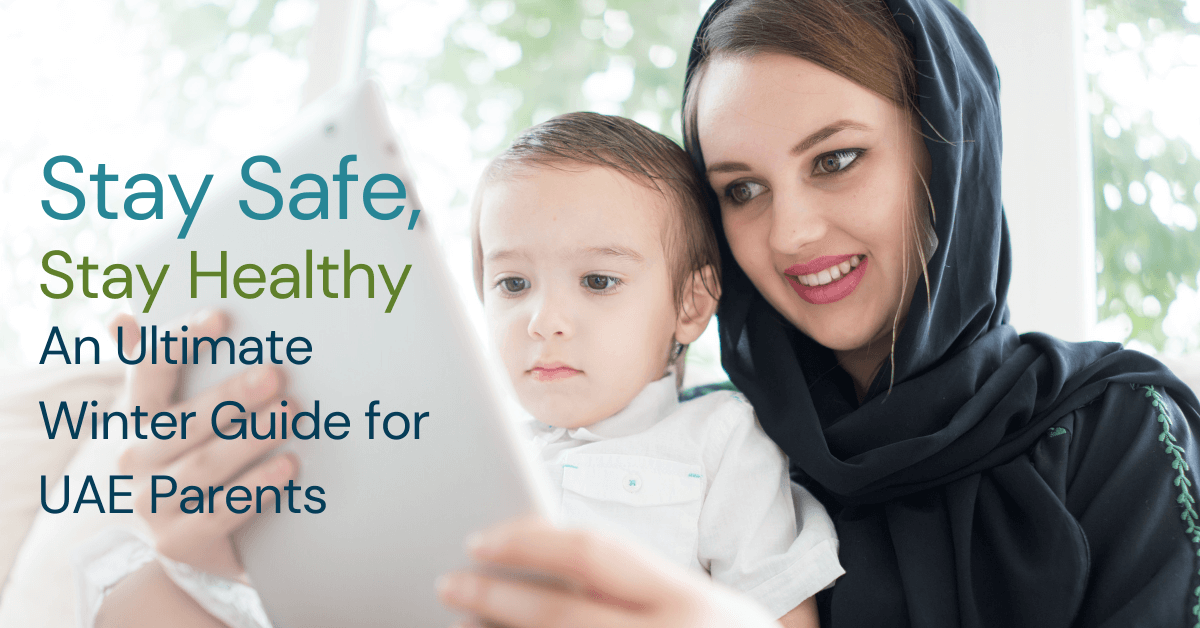 Stay Safe, Stay Healthy - An Ultimate Winter Guide for UAE Parents