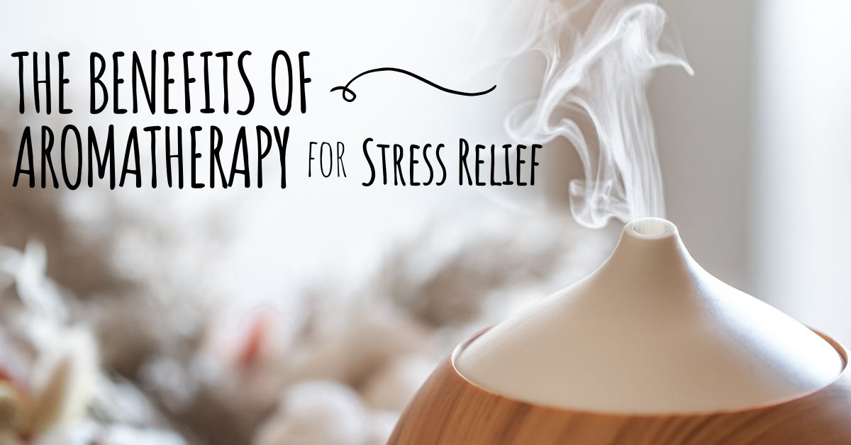 The Benefits of Aromatherapy for Stress Relief