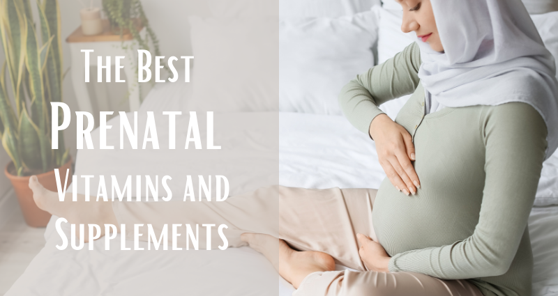 The Best Prenatal Vitamins and Supplements