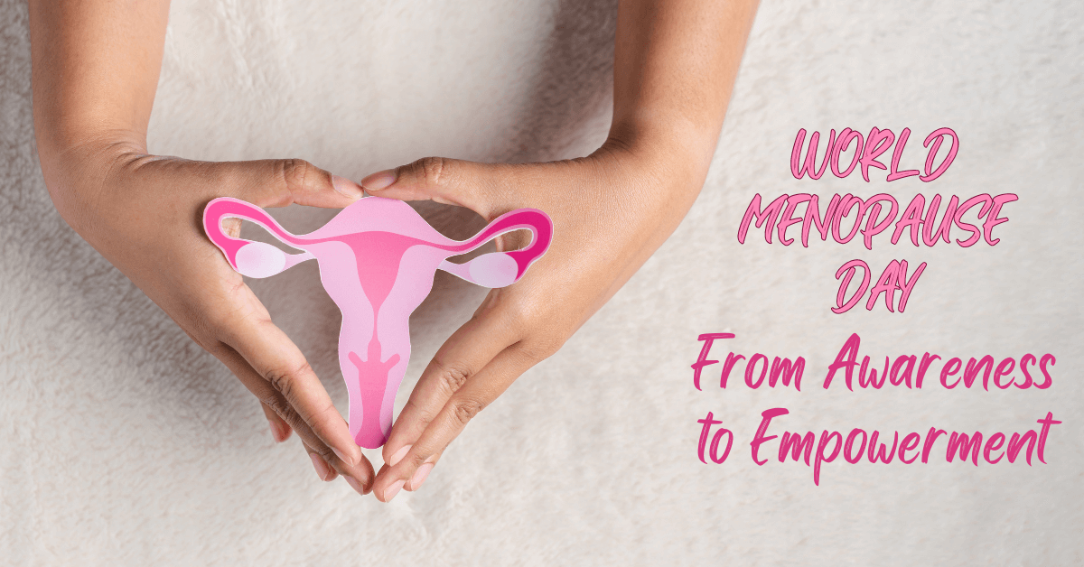 World Menopause Day: From Awareness to Empowerment