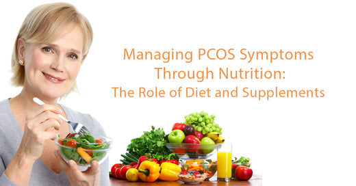 Managing PCOS Symptoms Through Nutrition: The Role of Diet and Supplements