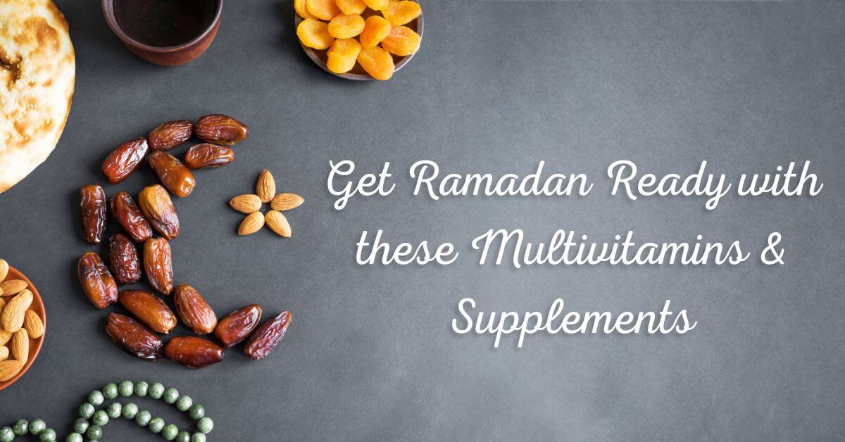 Get Ramadan Ready with these Multivitamins & Supplements