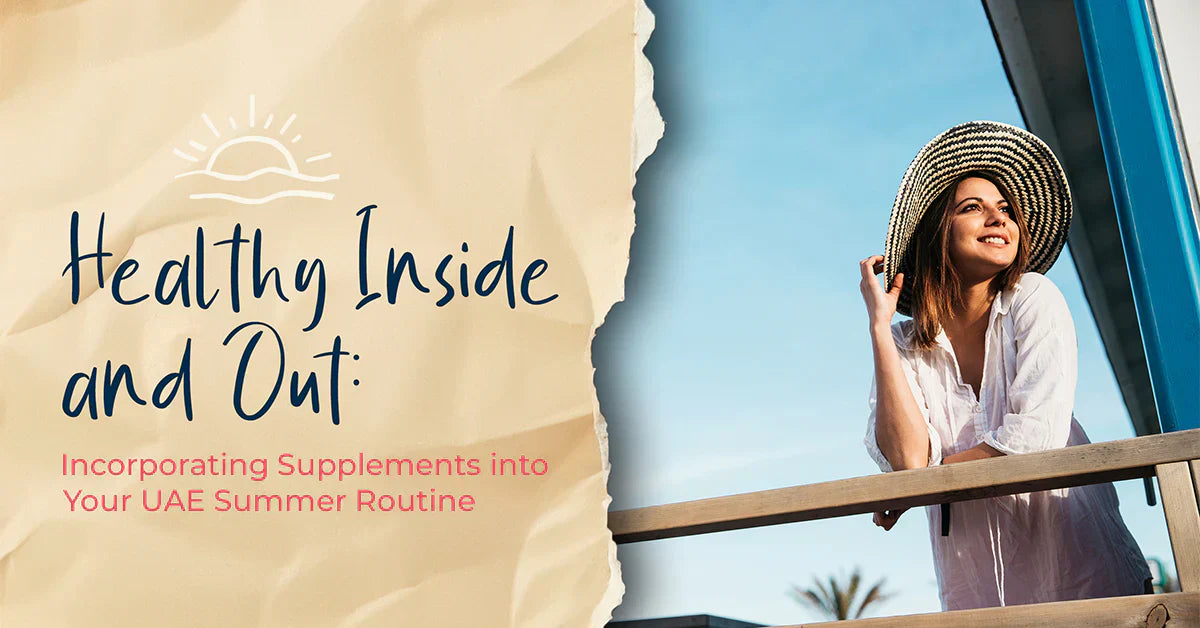Healthy Inside and Out: Incorporating Supplements into Your UAE Summer Routine - Fitaminat UAE